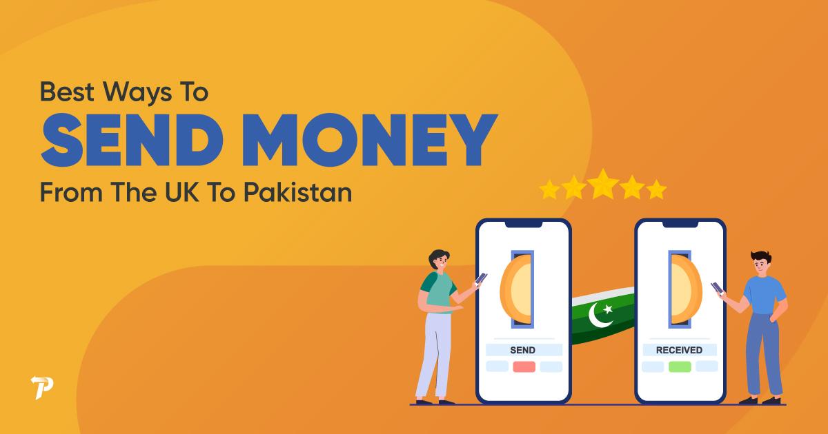 Best Ways To Send Money From The UK To Pakistan